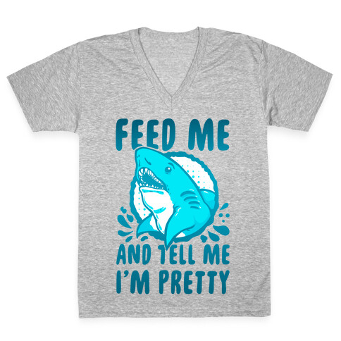 Feed Me and tell Me I'm Pretty Shark V-Neck Tee Shirt