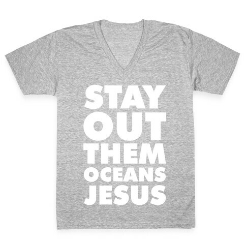 Stay Out Them Oceans Jesus V-Neck Tee Shirt