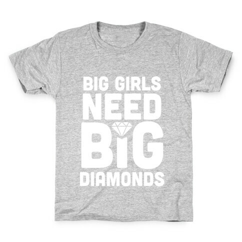 Big Girls Need Big Diamonds Kids T-Shirt