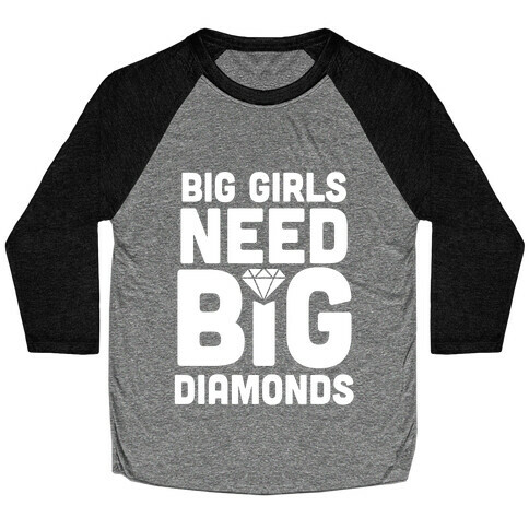 Big Girls Need Big Diamonds Baseball Tee