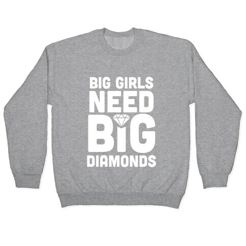 Big Girls Need Big Diamonds Pullover