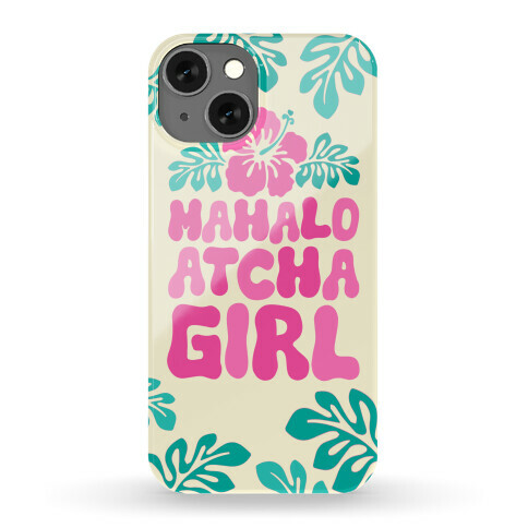 Mahalo Atcha Girl Phone Case