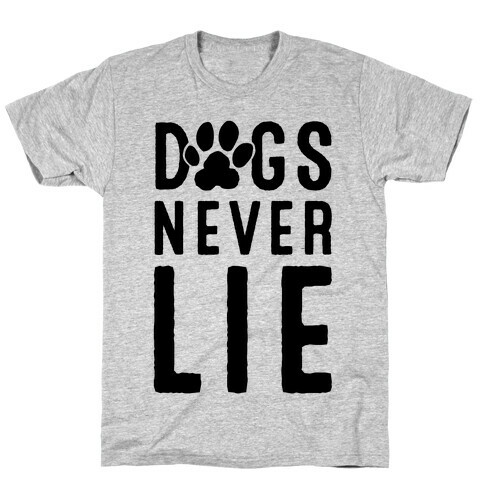 Dogs Never Lie T-Shirt