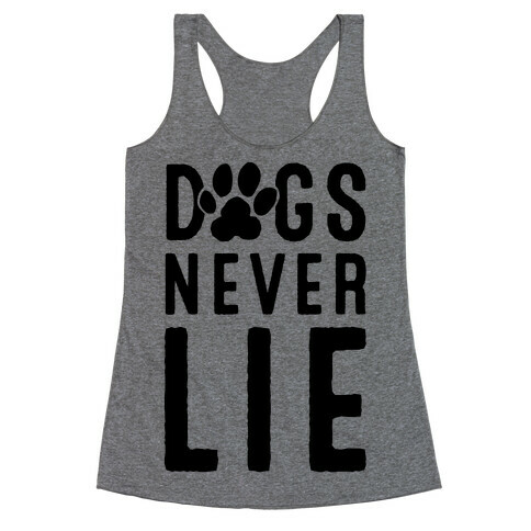 Dogs Never Lie Racerback Tank Top