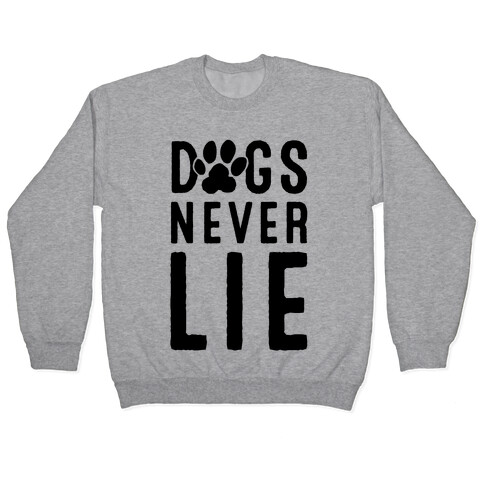 Dogs Never Lie Pullover