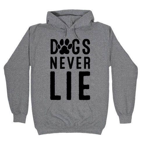 Dogs Never Lie Hooded Sweatshirt