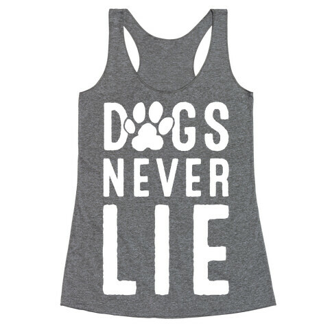 Dogs Never Lie Racerback Tank Top