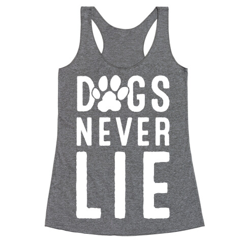 Dogs Never Lie Racerback Tank Top