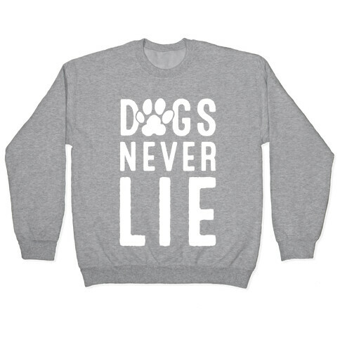 Dogs Never Lie Pullover