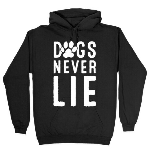 Dogs Never Lie Hooded Sweatshirt