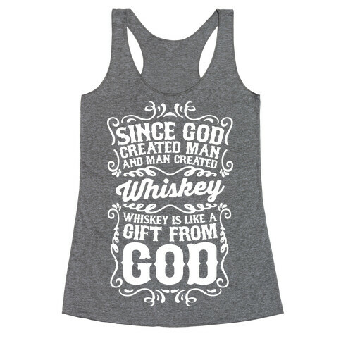 Whiskey is Like a Gift From God Racerback Tank Top