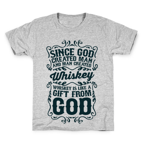 Whiskey is Like a Gift From God Kids T-Shirt