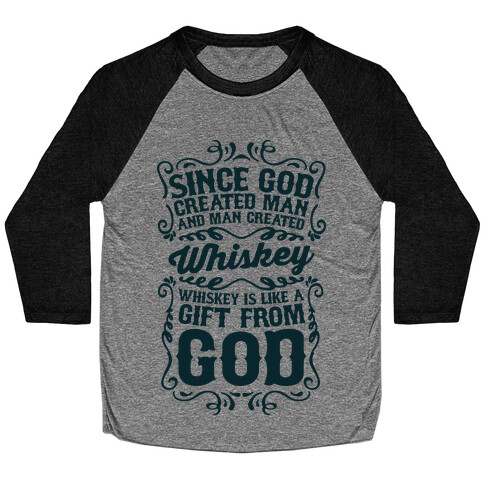 Whiskey is Like a Gift From God Baseball Tee