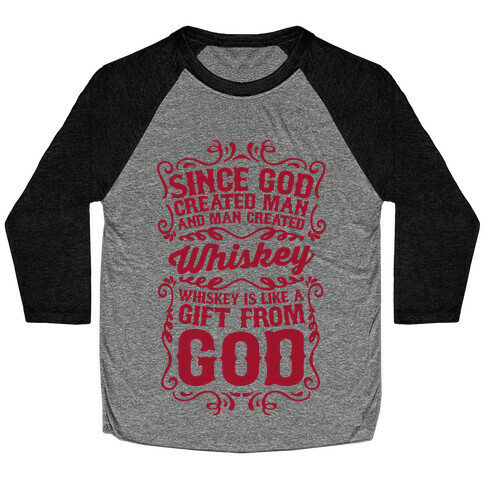 Whiskey is Like a Gift From God Baseball Tee