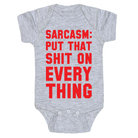 Sarcasm: Put That Shit On Everything Baby One-Piece