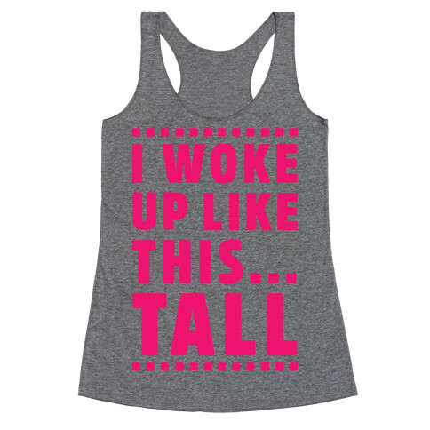 I Woke Up Like This Tall Racerback Tank Top