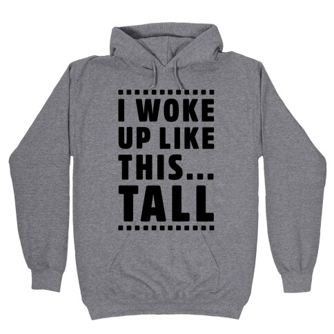 I Woke Up Like This Tall Hooded Sweatshirt