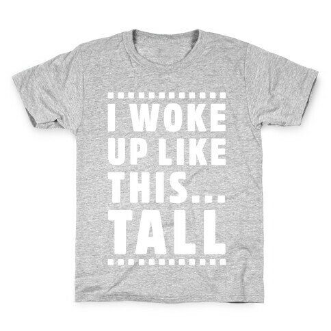 I Woke Up Like This Tall Kids T-Shirt