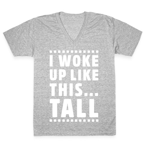 I Woke Up Like This Tall V-Neck Tee Shirt