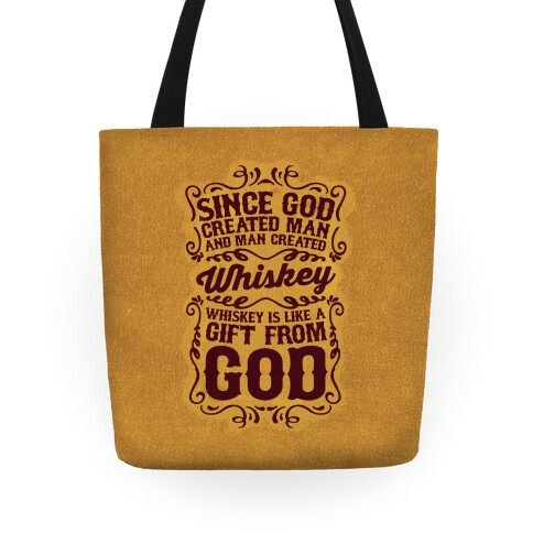 Whiskey is Like a Gift From God Tote