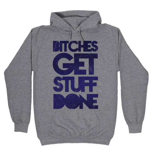 Bitches Get Stuff Done Hooded Sweatshirt