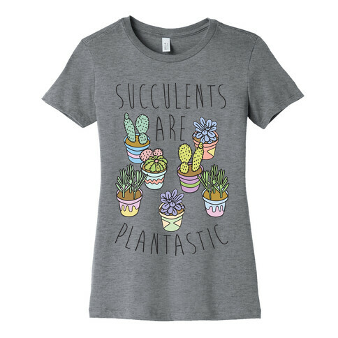 Succulents Are Plantastic Womens T-Shirt