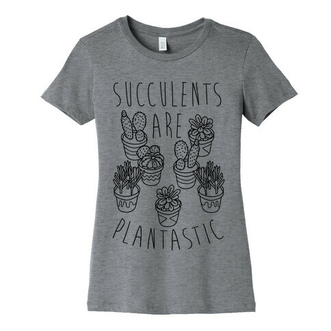 Succulents Are Plantastic Womens T-Shirt