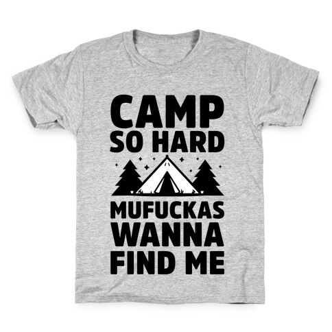 Camp So Hard MuF***as Wanna Find Me Kids T-Shirt