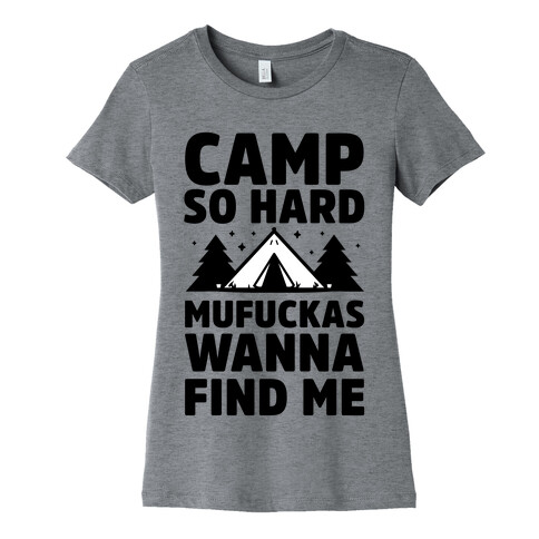 Camp So Hard MuF***as Wanna Find Me Womens T-Shirt