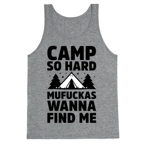 Camp So Hard MuF***as Wanna Find Me Tank Top