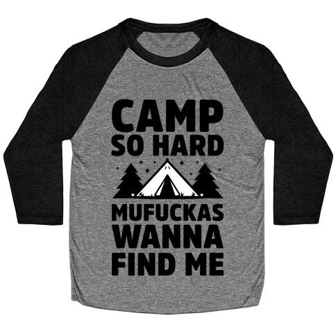 Camp So Hard MuF***as Wanna Find Me Baseball Tee