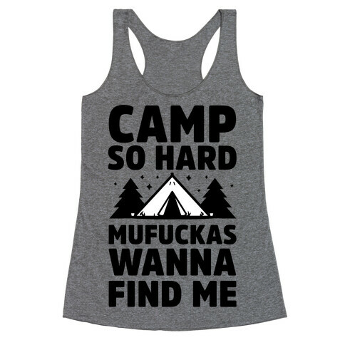 Camp So Hard MuF***as Wanna Find Me Racerback Tank Top