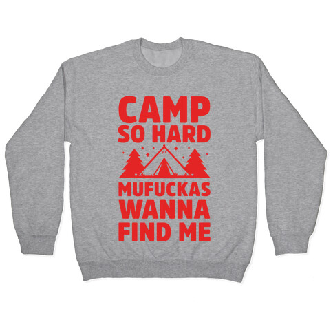 Camp So Hard MuF***as Wanna Find Me Pullover