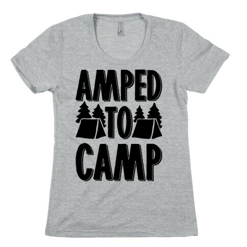 Amped To Camp Womens T-Shirt