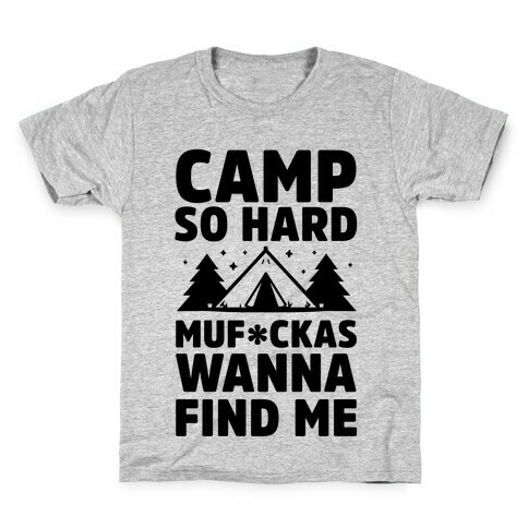 Camp So Hard MuF***as Wanna Find Me Kids T-Shirt