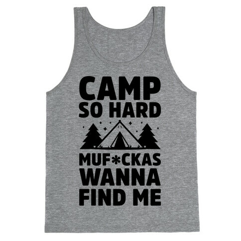 Camp So Hard MuF***as Wanna Find Me Tank Top