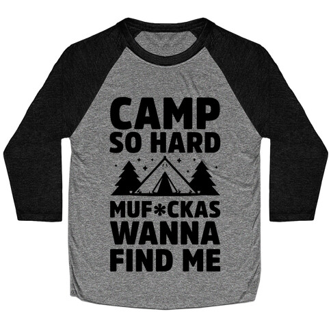 Camp So Hard MuF***as Wanna Find Me Baseball Tee