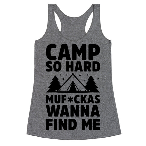Camp So Hard MuF***as Wanna Find Me Racerback Tank Top