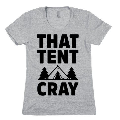 That Tent Cray Womens T-Shirt
