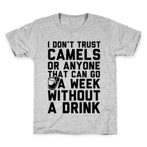 I Don't Trust Camels Or Anyone That Can Go A Week Without A Drink Kids T-Shirt