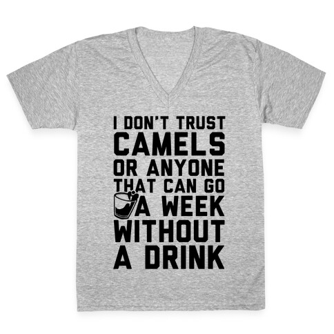 I Don't Trust Camels Or Anyone That Can Go A Week Without A Drink V-Neck Tee Shirt