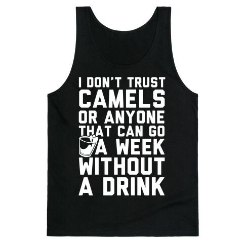 I Don't Trust Camels Or Anyone That Can Go A Week Without A Drink Tank Top