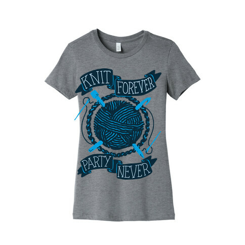 Knit Forever Party Never Womens T-Shirt