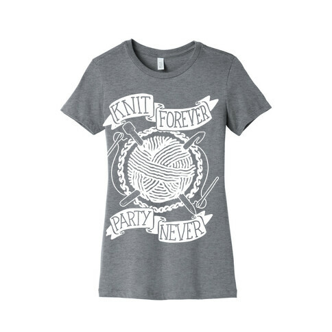 Knit Forever Party Never Womens T-Shirt