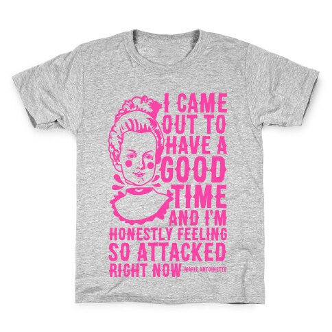 I Came Out to Have a Good Time Marie Antoinette Kids T-Shirt