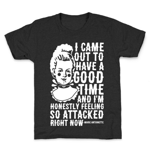 I Came Out to Have a Good Time Marie Antoinette Kids T-Shirt