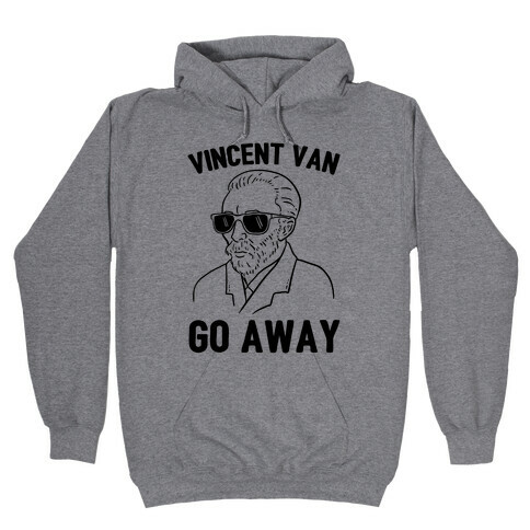 Vincent Van Go Away Hooded Sweatshirt