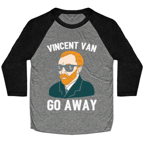 Vincent Van Go Away Baseball Tee