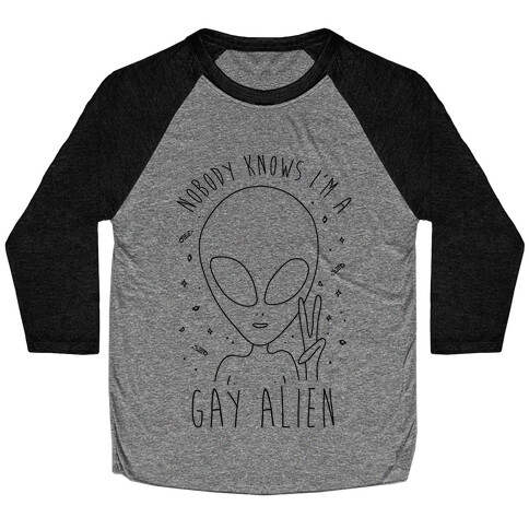 Nobody Knows I'm A Gay Alien Baseball Tee