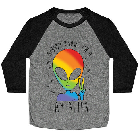 Nobody Knows I'm A Gay Alien Baseball Tee